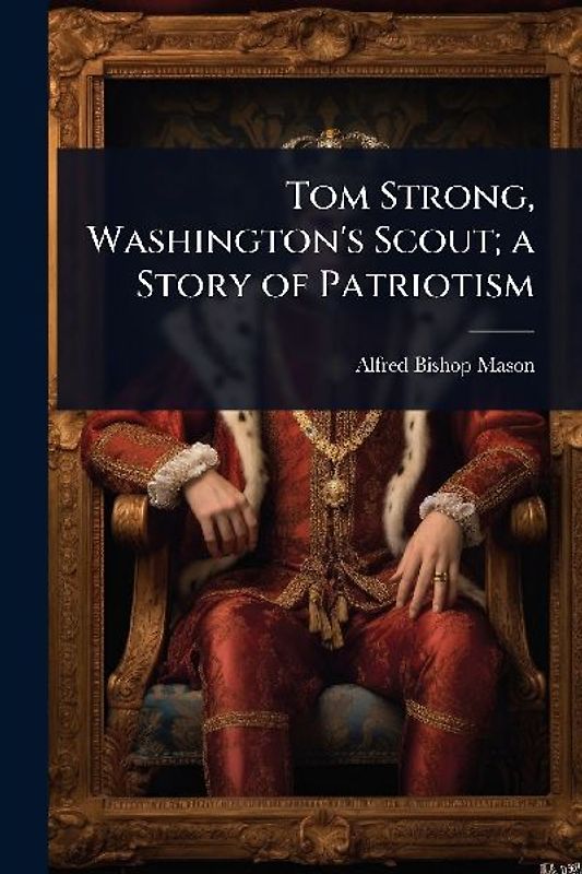 Tom Strong, Washington's Scout; a Story of Patriotism