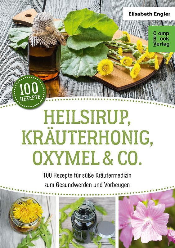 Heilsirup, Kräuterhonig, Oxymel & Co.