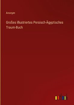 Großes illustriertes Persisch-Ägyptisches Traum-Buch