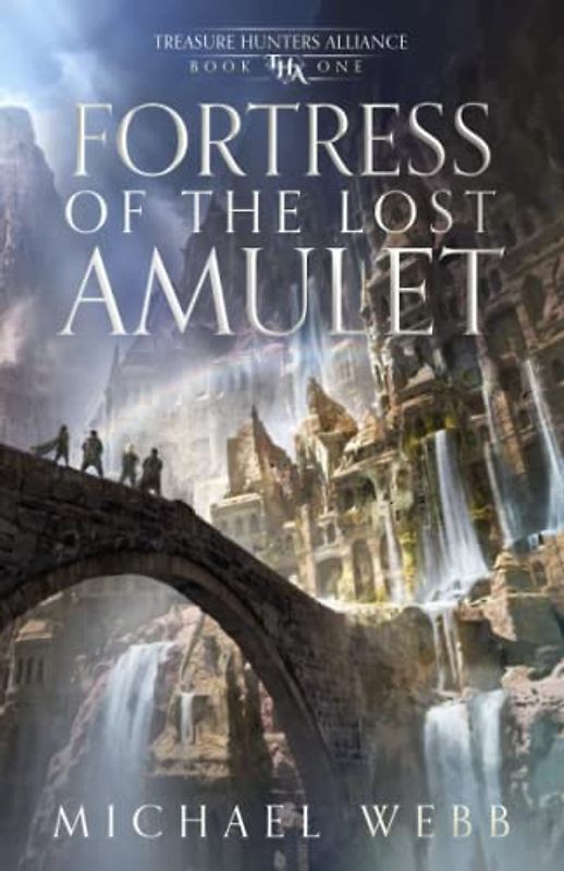 Fortress of the Lost Amulet (Treasure Hunters Alliance, Band 1)