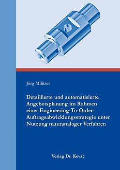 Detaillierte und automatisierte Angebotsplanung im Rahmen einer Engineering-To-Order-Auftragsabwicklungsstrategie unter Nutzung naturanaloger Verfahren