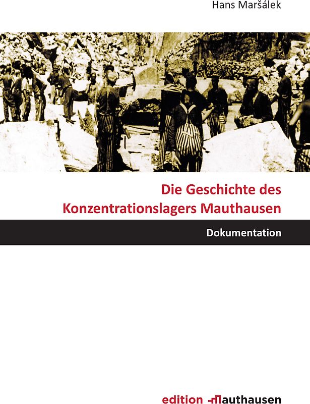 Die Geschichte des Konzentrationslagers Mauthausen