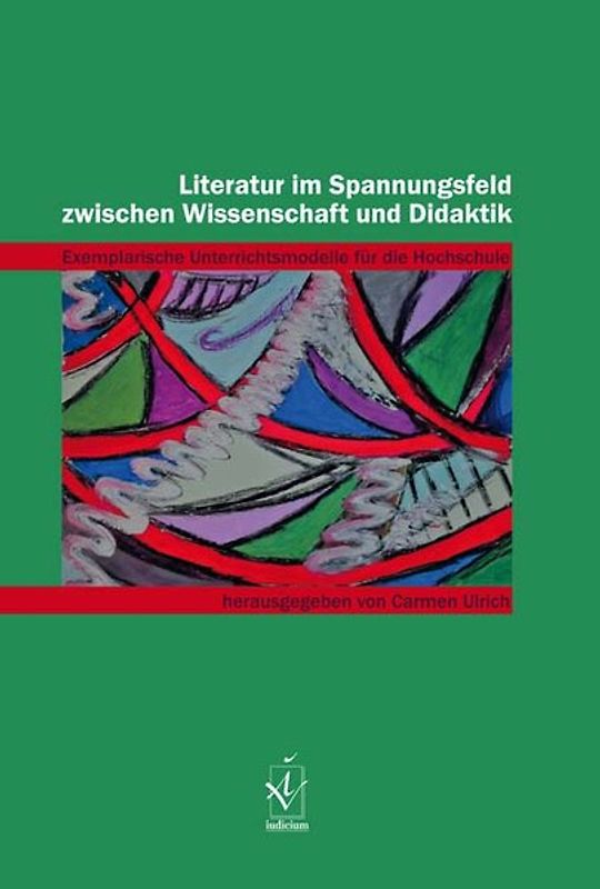 Literatur im Spannungsfeld zwischen Wissenschaft und Didaktik