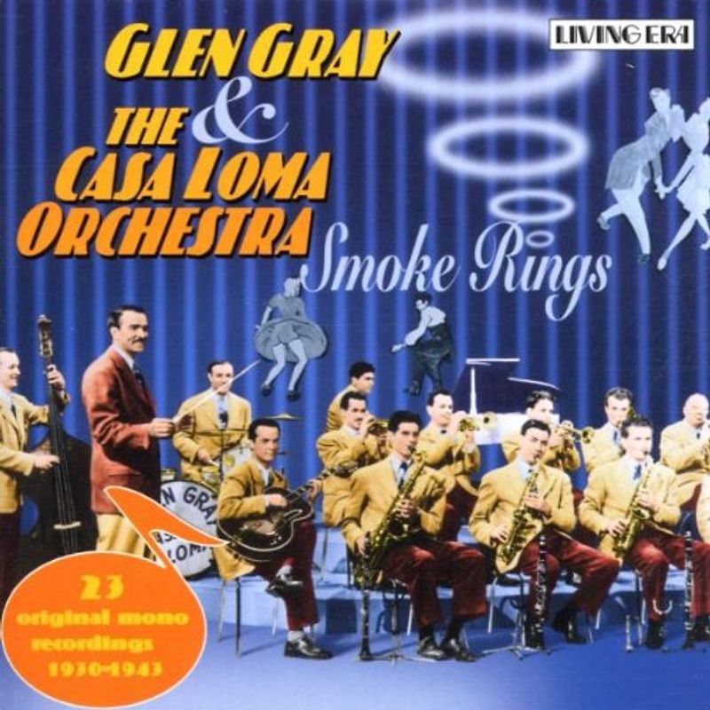 Glen & Casa Loma Orchestra,the Gray - Smoke Rings