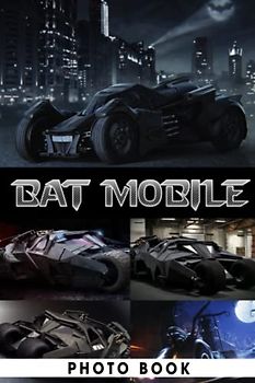 Bat Mobile Photo Book: Fascinating Images Of Supercar For Relaxation And Relieving Stress | Perfect Gift For Special Occasions
