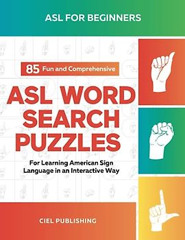 ASL Book for Beginners: 85 Fun and Comprehensive ASL Word Search Puzzles for Learning American Sign Language in an Interactive Way: American Sign Language Game, ASL Lessons Books for Kids and Adults