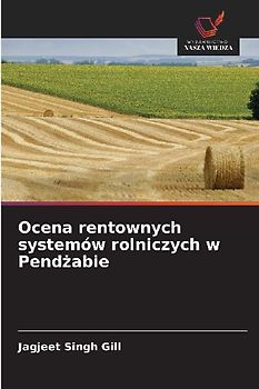 Ocena rentownych systemów rolniczych w Pend¿abie