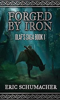 Forged By Iron (Olaf's Saga, Band 1)