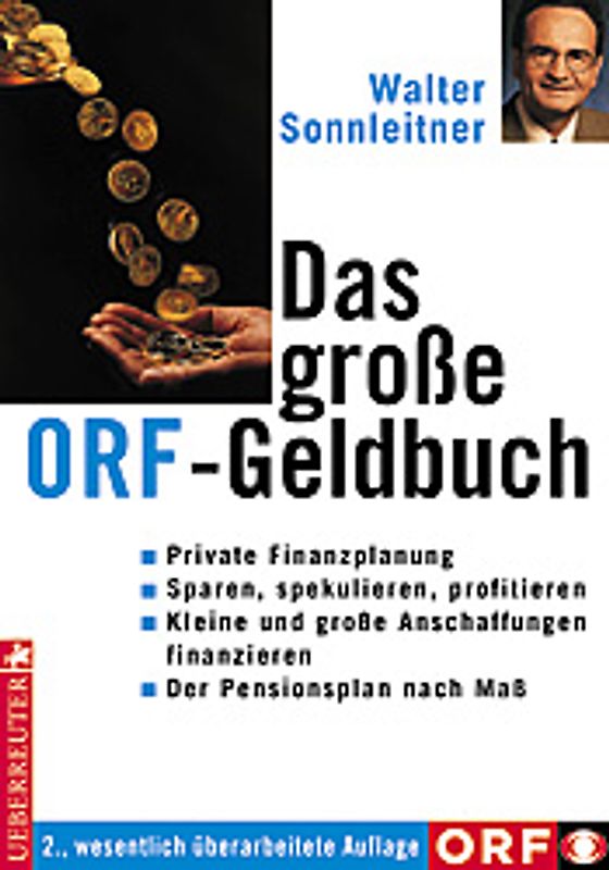 Das grosse ORF-Geldbuch. Private Finanzplanung - Sparen, spekulieren, profitieren - Kleine und grosse Anschaffungen finanzieren - Der Pensionsplan nach Mass