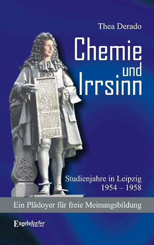 Chemie und Irrsinn. Studienjahre in Leipzig 1954 - 1958