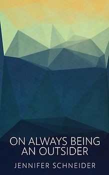 On Always Being An Outsider