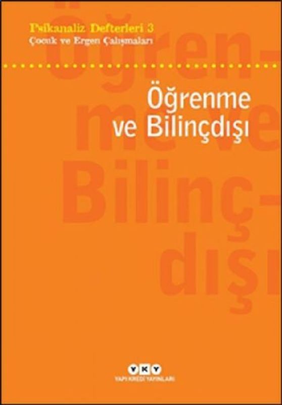 Ögrenme ve Bilincdisi - Psikanaliz Defterleri 3