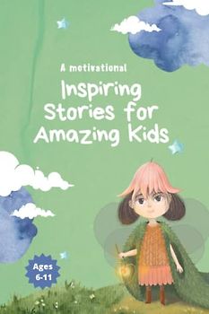 A motivational Inspiring Stories for Amazing Kids: A Motivational Book about Courage