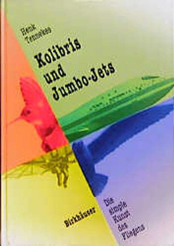 Kolibris und Jumbo-Jets. Die simple Kunst des Fliegens