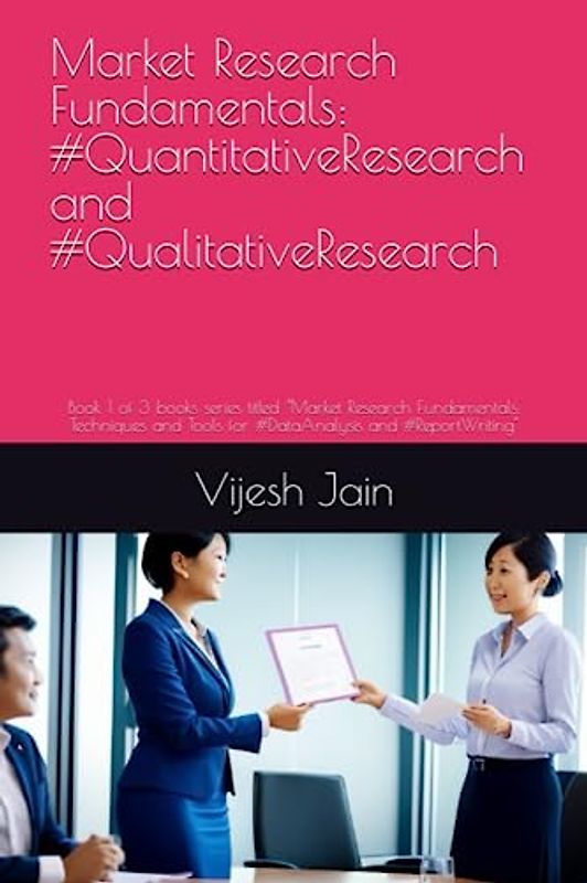 Market Research Fundamentals: #QuantitativeResearch and #QualitativeResearch: Book 1 of 3 books series titled “Market Research Fundamentals: ... for Data Analysis and Reporting, Band 1)