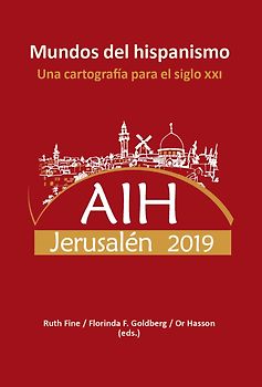 Mundos del hispanismo : una cartografía para el siglo XXI : AIH Jerusalén 2019