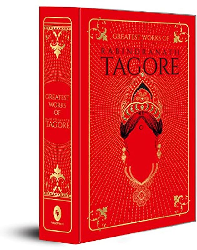 Greatest Works of Rabindranath Tagore: Deluxe Hardbound Edition