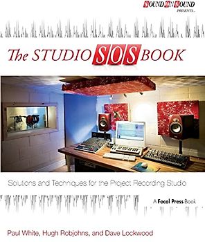The Studio SOS Book: Solutions and Techniques for the Project Recording Studio (Sound on Sound Presents...)