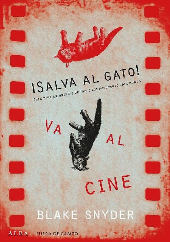 ¡Salva al gato! va al cine : guía para guionistas de todos los argumentos del mundo