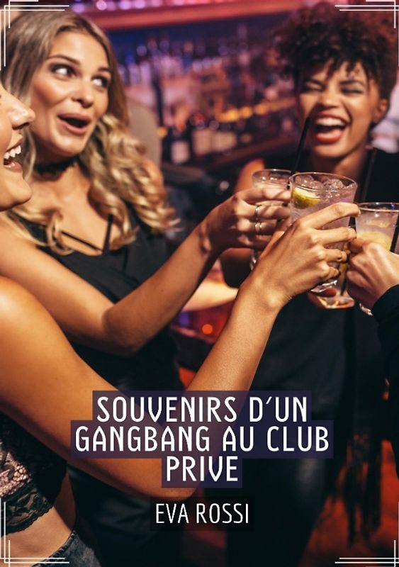 Souvenirs d'un Gangbang au Club Prive