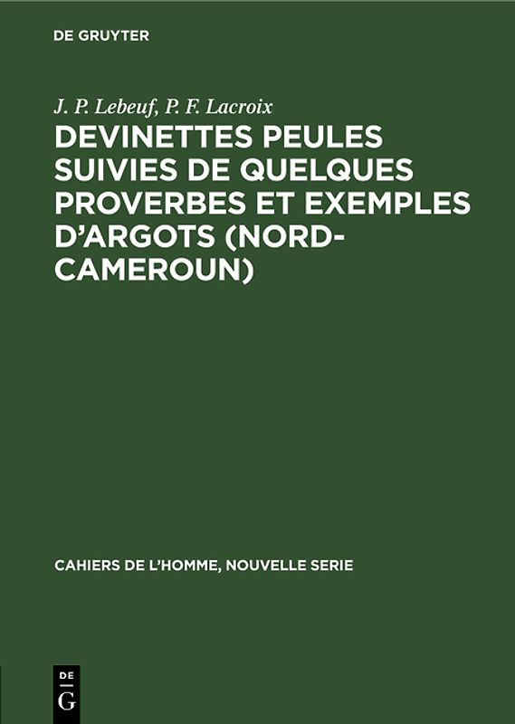 Devinettes Peules suivies de quelques proverbes et exemples d'argots <Nord-Cameroun>