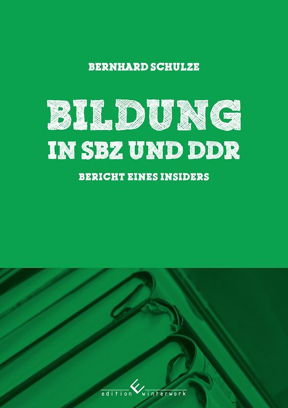 Bildung in SBZ und DDR - Bericht eines Insiders