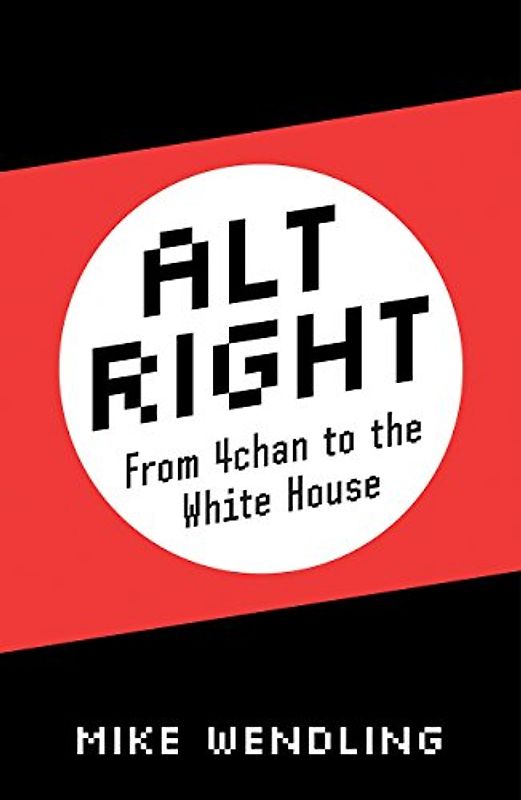 Alt-Right: From 4chan to the White House