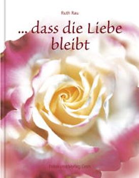 ... dass die Liebe bleibt