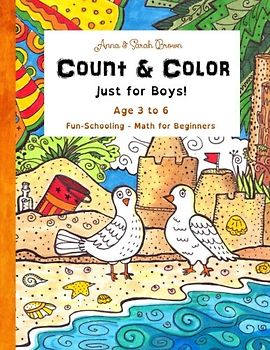 Count & Color - Just for Boys - Ages 3 to 6: Fun-Schooling - Math for Beginners (Fun-Schooling With Thinking Tree Books - Homeschooling Math, Band 9)