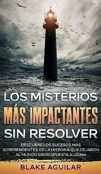 Los Misterios más Impactantes sin Resolver