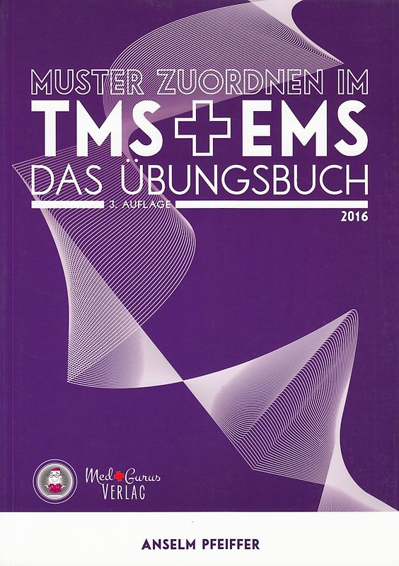 Medizinertest TMS & EMS 2016 - Muster zuordnen: Zur Vorbereitung auf den Test für medizinische Studiengänge in Deutschland und den Eignungstest für Medizin in der Schweiz - Anselm Pfeiffer, Constantin Lechner & Alexander Hetzel [Taschenbuch, 3. Auflage 2016]