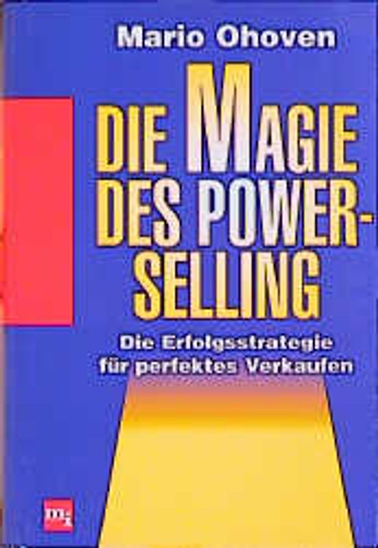 Die Magie des Power-Selling. Die Erfolgsstrategie für perfektes Verkaufen