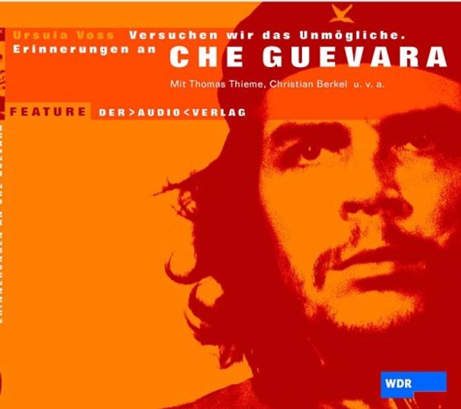 Versuchen wir das Unmögliche. Erinnerungen an Che Guevara