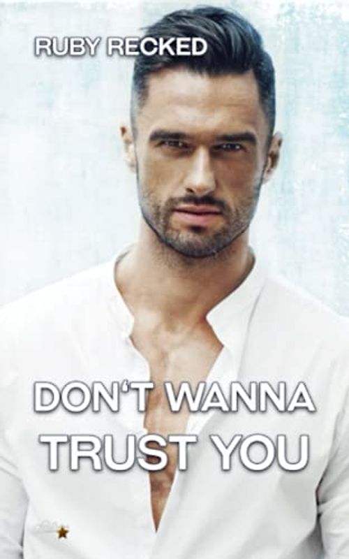 Don't Wanna Trust You (Don't Wanna-Reihe, Band 4)