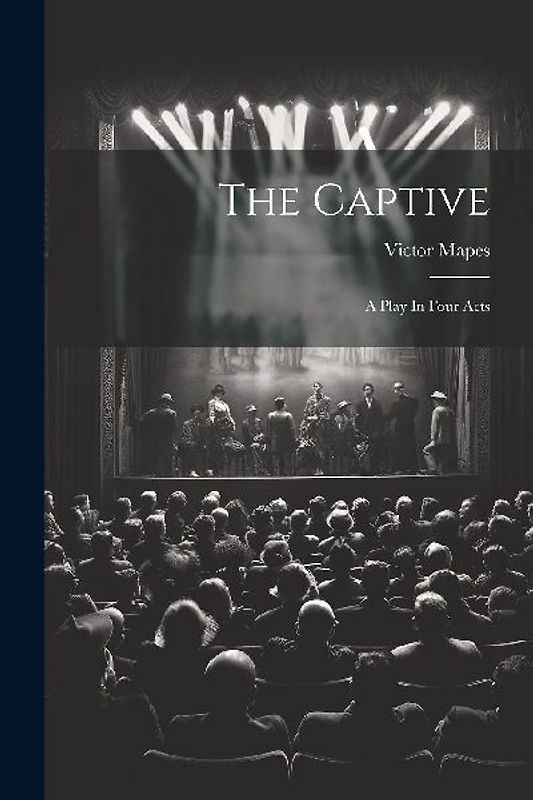 The Captive: A Play In Four Acts
