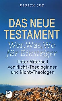 Das Neue Testament - "Wer, Was, Wo" für Einsteiger