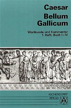 Bellum Gallicum (Latein) / Wortkunde und Kommentar. Vollständige Ausgabe. Buch I-IV