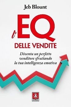 L' EQ delle vendite. Diventa un perfetto venditore sfruttando la tua intelligenza emotiva