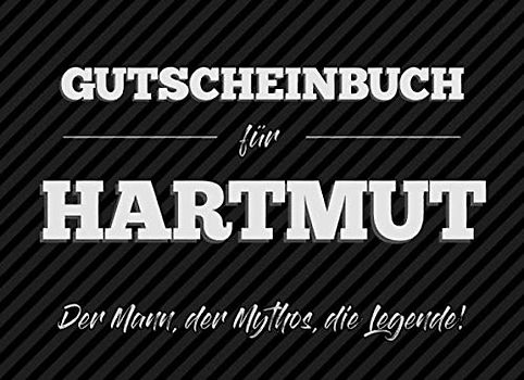 Gutscheinbuch für Hartmut – der Mann, der Mythos, die Legende: 20 Blanko-Gutscheine zum selbst ausfüllen als Geschenk zum Geburtstag oder zu Weihnachten