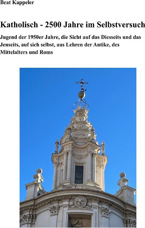Katholizismus - 2500 Jahre im Selbstversuch