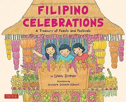 Filipino Celebrations: A Treasury of Feasts and Festivals
