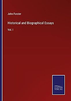 Historical and Biographical Essays: Vol. I