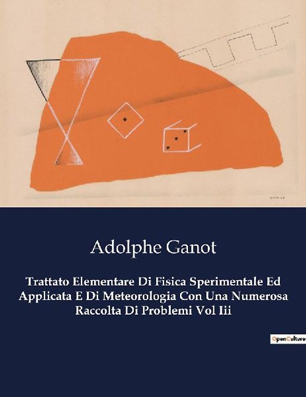 Trattato Elementare Di Fisica Sperimentale Ed Applicata E Di Meteorologia Con Una Numerosa Raccolta Di Problemi Vol Iii