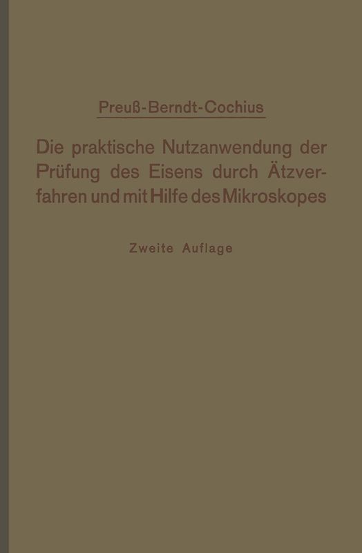 Die praktische Nutzanwendung der Prüfung des Eisens durch Ätzverfahren und mit Hilfe des Mikroskopes