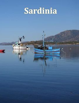 Sardinia: A Visual Exploration of Sardinia, Italy and Beyond, A Visual Journey through Extraordinary Landscapes - A Photography Coffe Table Book of ... Breath Away, Tourism Guide Book, Band 81)
