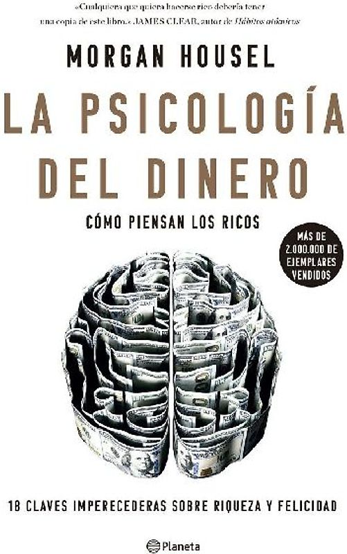 La psicología del dinero. Cómo piensan los ricos: 18 claves imperecederas sobre riqueza y felicidad