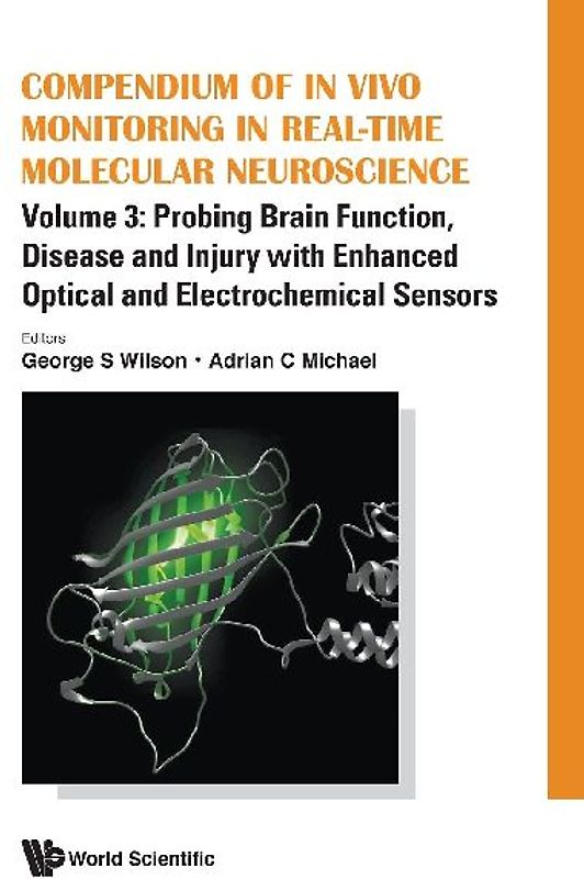 Compendium of in Vivo Monitoring in Real-Time Molecular Neuroscience - Volume 3: Probing Brain Function, Disease and Injury with Enhanced Optical and Electrochemical Sensors