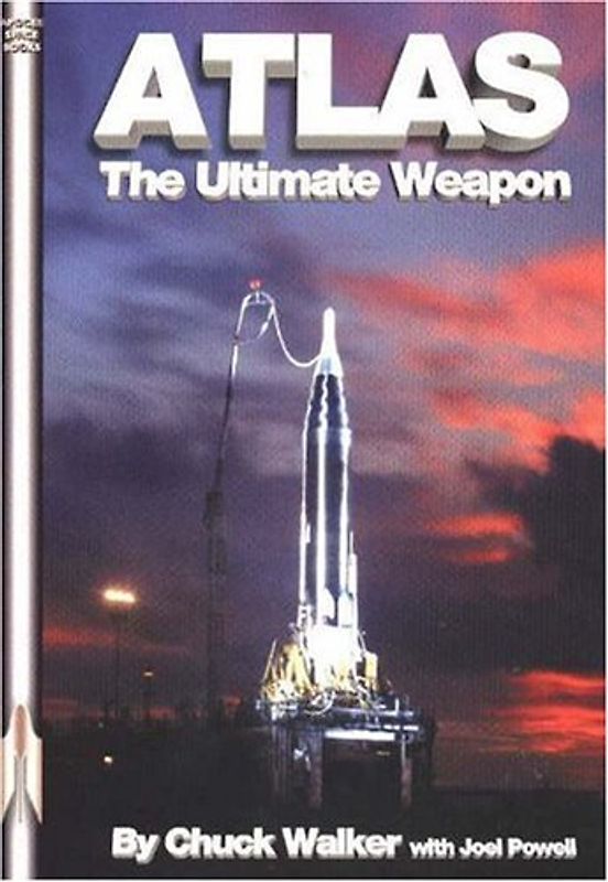 Atlas - The Ultimate Weapon: By Those Who Built It  - Chuck Walker [Paperbook]