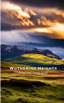 Wuthering Heights (Annotated): Two in One- Original Novel and Study Guide