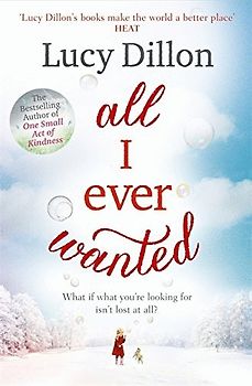 All I Ever Wanted - Lucy Dillon [Paperback]